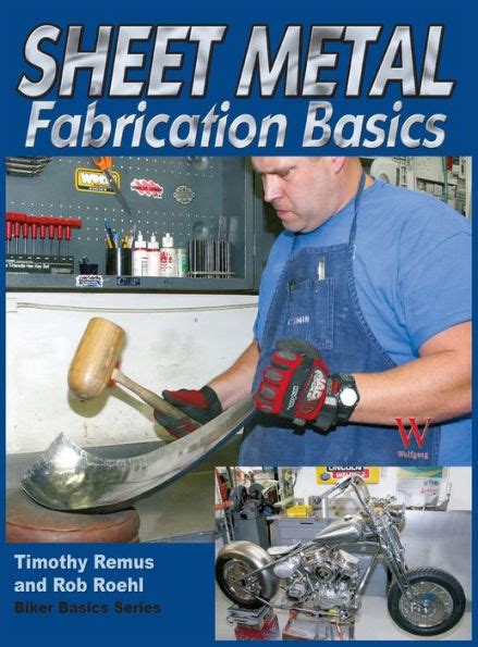 Sheet Metal Fabrication Basics by Timothy Remus/ Rob Roehl